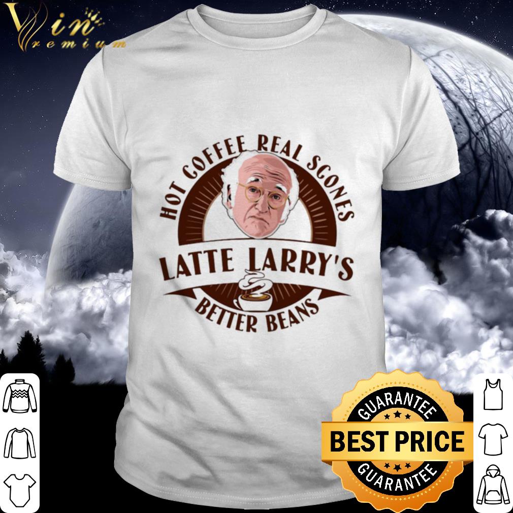 Nice Coffee Real Scones Latte Larry’s Better Beans shirt