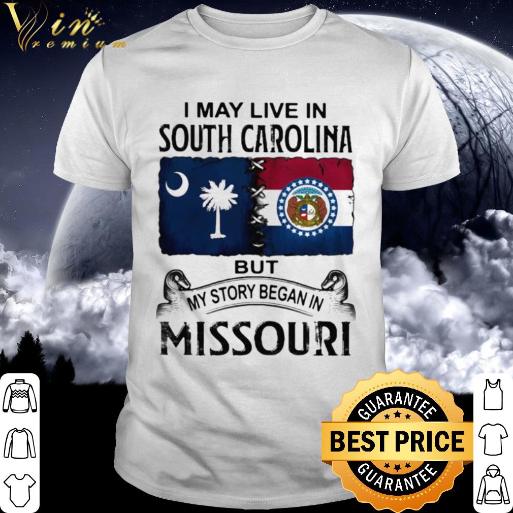Best I May Live In Missouri But My Story Began In North Carolina shirt