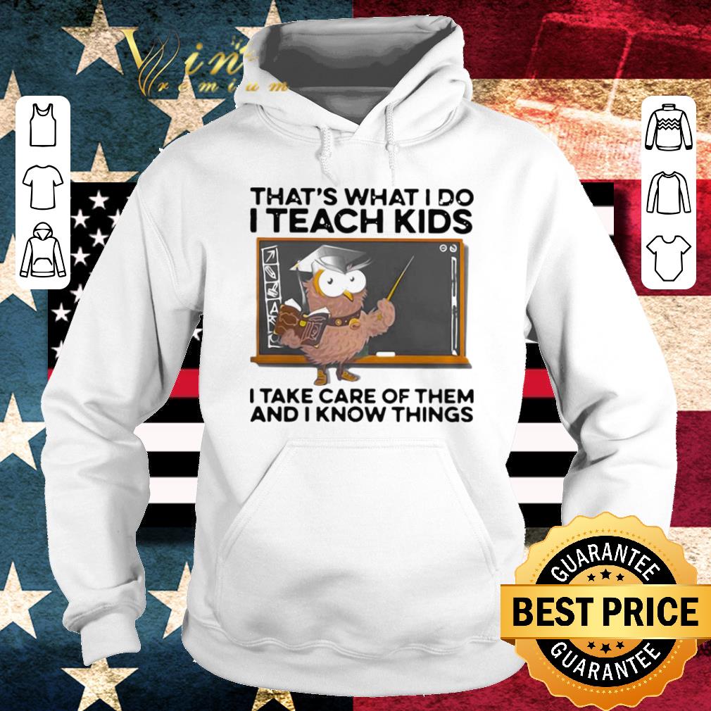 1bcc5e7a nice owl that s what i do i teach kids i take care of them and i know things shirt 4 - Nice Owl That's What I Do I Teach Kids I Take Care Of Them And I Know Things shirt