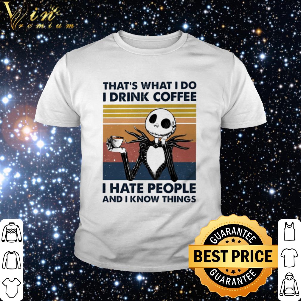 Official Vintage Jack Skellington that’s what I do I drink coffee I hate people and I know things shirt