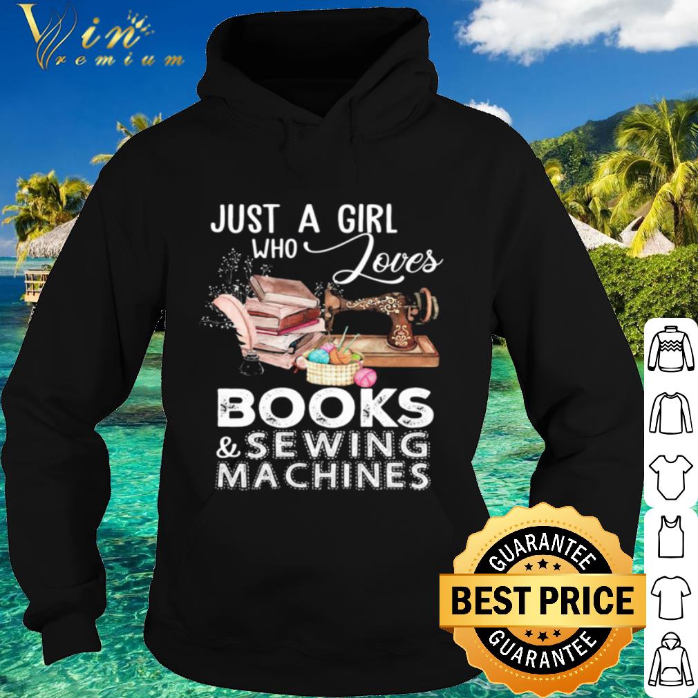 Premium Just A Girl Who Loves Books And Sewing Machines shirt 1f40a5a7 premium just a girl who loves books and sewing machines shirt 4 - Premium Just A Girl Who Loves Books And Sewing Machines shirt
