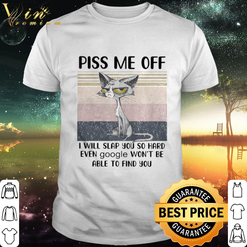 Nice Black cat piss me off i will slap you so hard even google vintage shirt