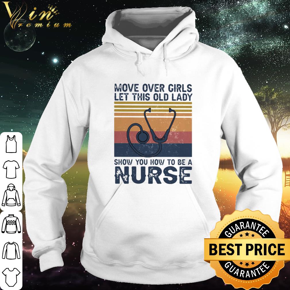 Premium Vintage Stethoscope Move Over Girls Let This Old Lady Show You How To Be A Nurse shirt 28d018bb premium vintage stethoscope move over girls let this old lady show you how to be a nurse shirt 4 - Premium Vintage Stethoscope Move Over Girls Let This Old Lady Show You How To Be A Nurse shirt