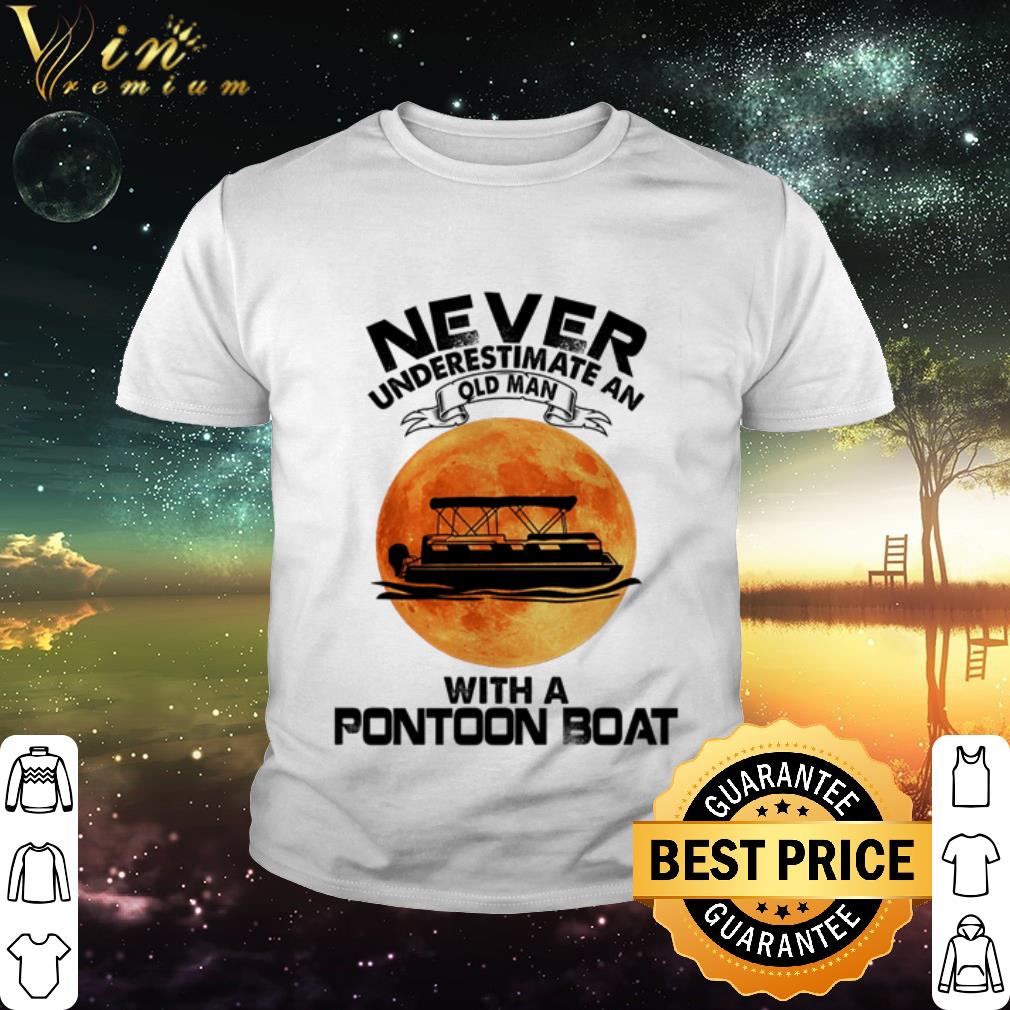 Best Never underestimate an old man with a Pontoon Boat Sunset shirt