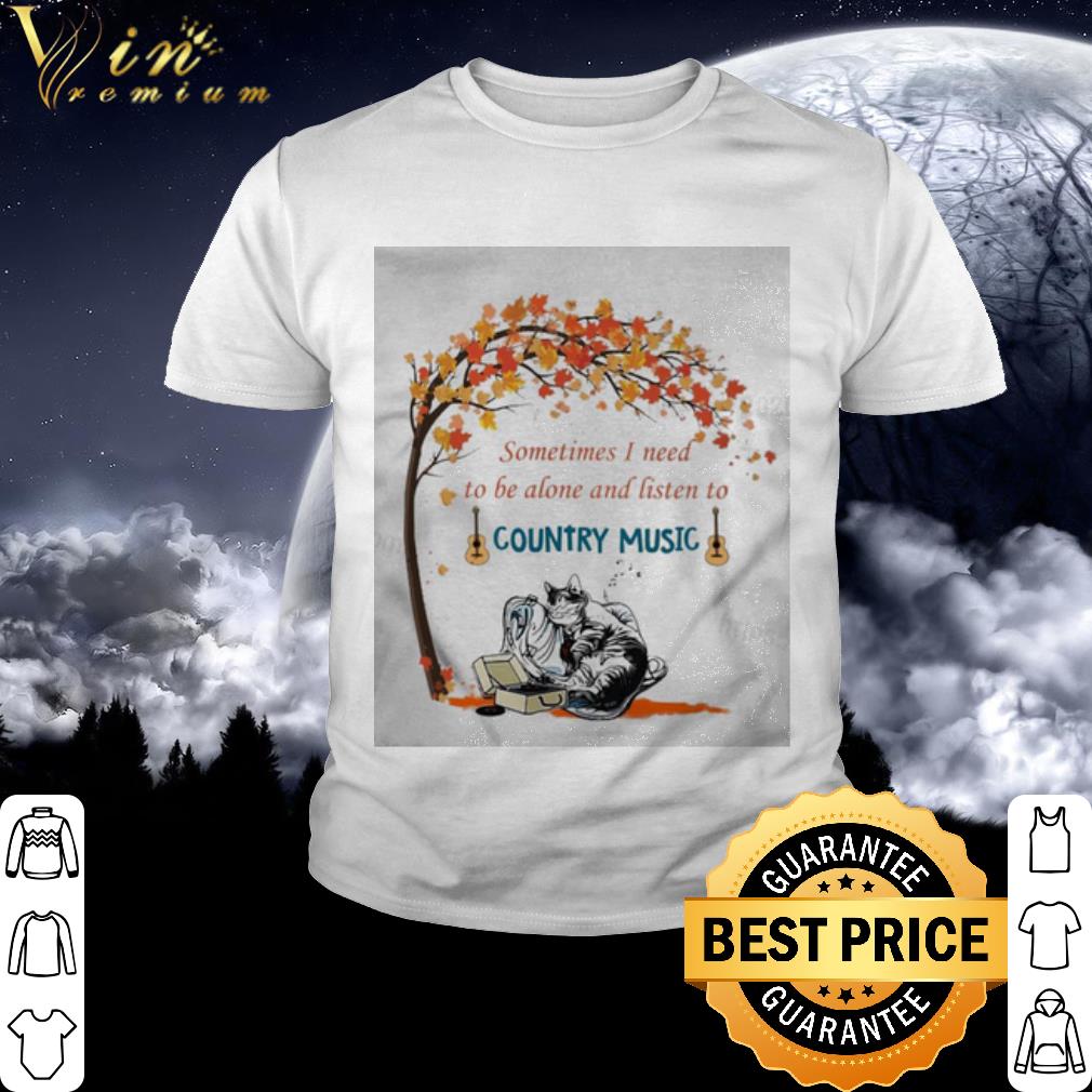 Sometimes I need to be alone and listen to Country music halloween shirt