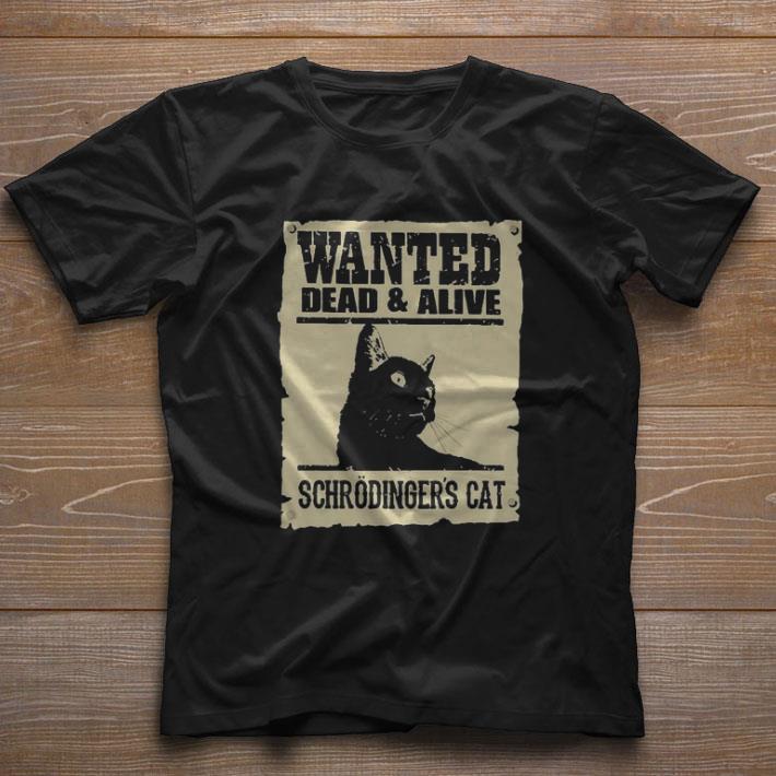 Original Wanted Dead and Alive schrodinger’s Cat shirt