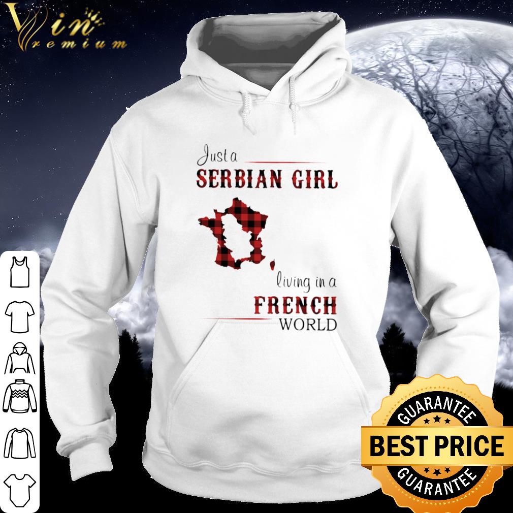 2eeee37e premium just a serbian girl living in a french world map shirt 4 - Premium Just A Serbian Girl Living In A French World Map shirt