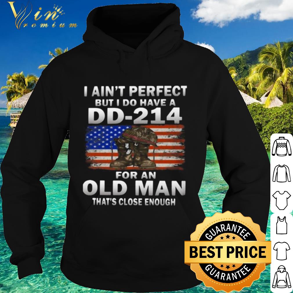 Official American Flag I Ain’t Perfect But I Do Have A DD-214 For An Old Man shirt 2fbf5c30 official american flag i ain t perfect but i do have a dd 214 for an old man shirt 4 - Official American Flag I Ain’t Perfect But I Do Have A DD-214 For An Old Man shirt