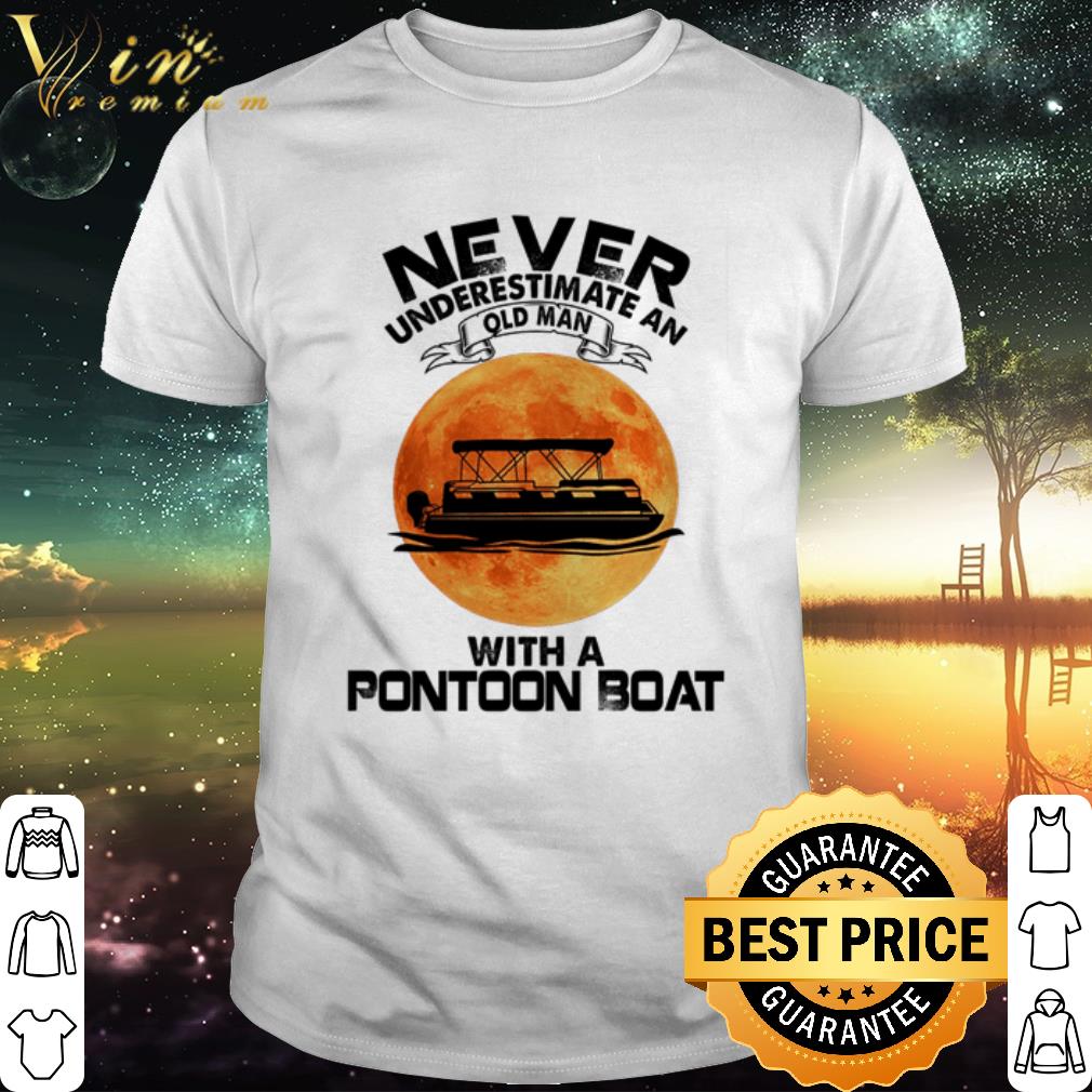 Best Never underestimate an old man with a Pontoon Boat Sunset shirt