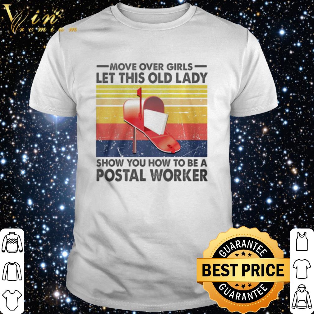 Cool Vintage Move Over Girls Let This Old Lady Show You How To Be A Postal Worker shirt