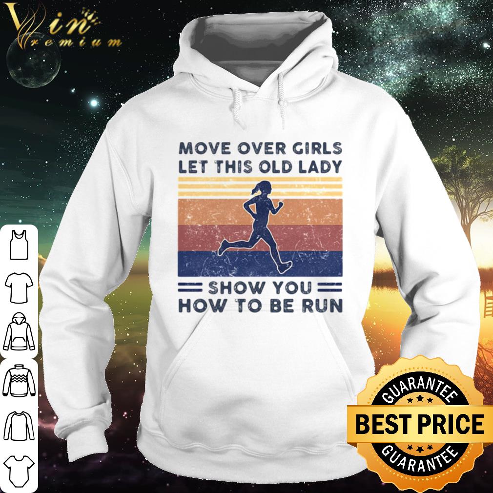 Cool Move over girls let this old lady show you how to be run Vintage retro shirt 3b2c58f9 cool move over girls let this old lady show you how to be run vintage retro shirt 4 - Cool Move over girls let this old lady show you how to be run Vintage retro shirt