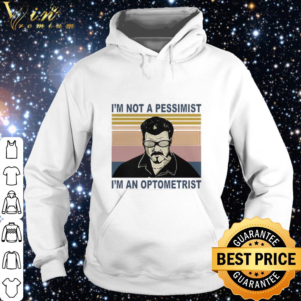 Cool Trailer Park Boys I’m Not A Pessimist I’m An Optometrist Vintage shirt 3d1b3b5a cool trailer park boys i m not a pessimist i m an optometrist vintage shirt 4 - Cool Trailer Park Boys I’m Not A Pessimist I’m An Optometrist Vintage shirt