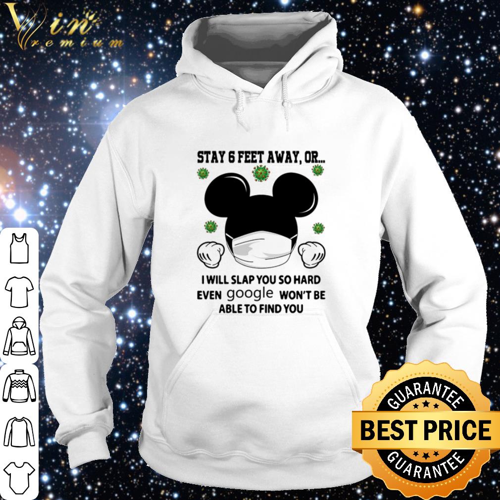Original Mickey Stay 6 feet away or I will slap you so hard even google shirt 3d73cde3 original mickey stay 6 feet away or i will slap you so hard even google shirt 4 - Original Mickey Stay 6 feet away or I will slap you so hard even google shirt