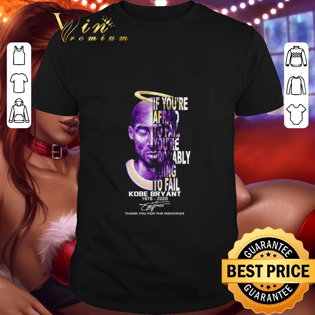 If you’re afraid to fail you’re probably going to fail Kobe bryant signature shirt