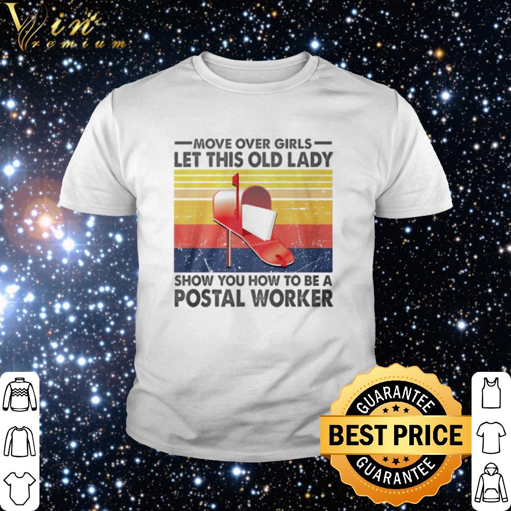 Cool Vintage Move Over Girls Let This Old Lady Show You How To Be A Postal Worker shirt