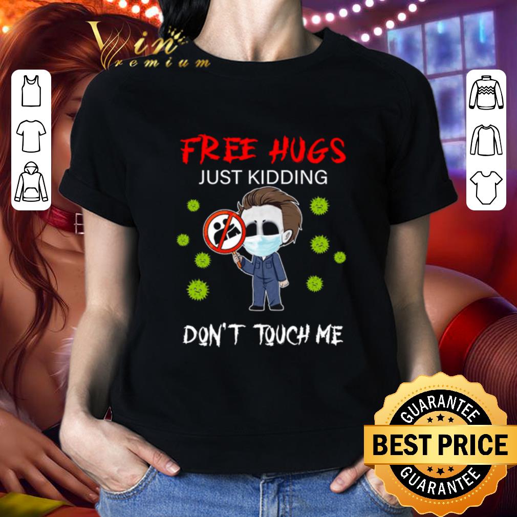 Michael Myers coronavirus free hugs just kidding don’t touch me shirt