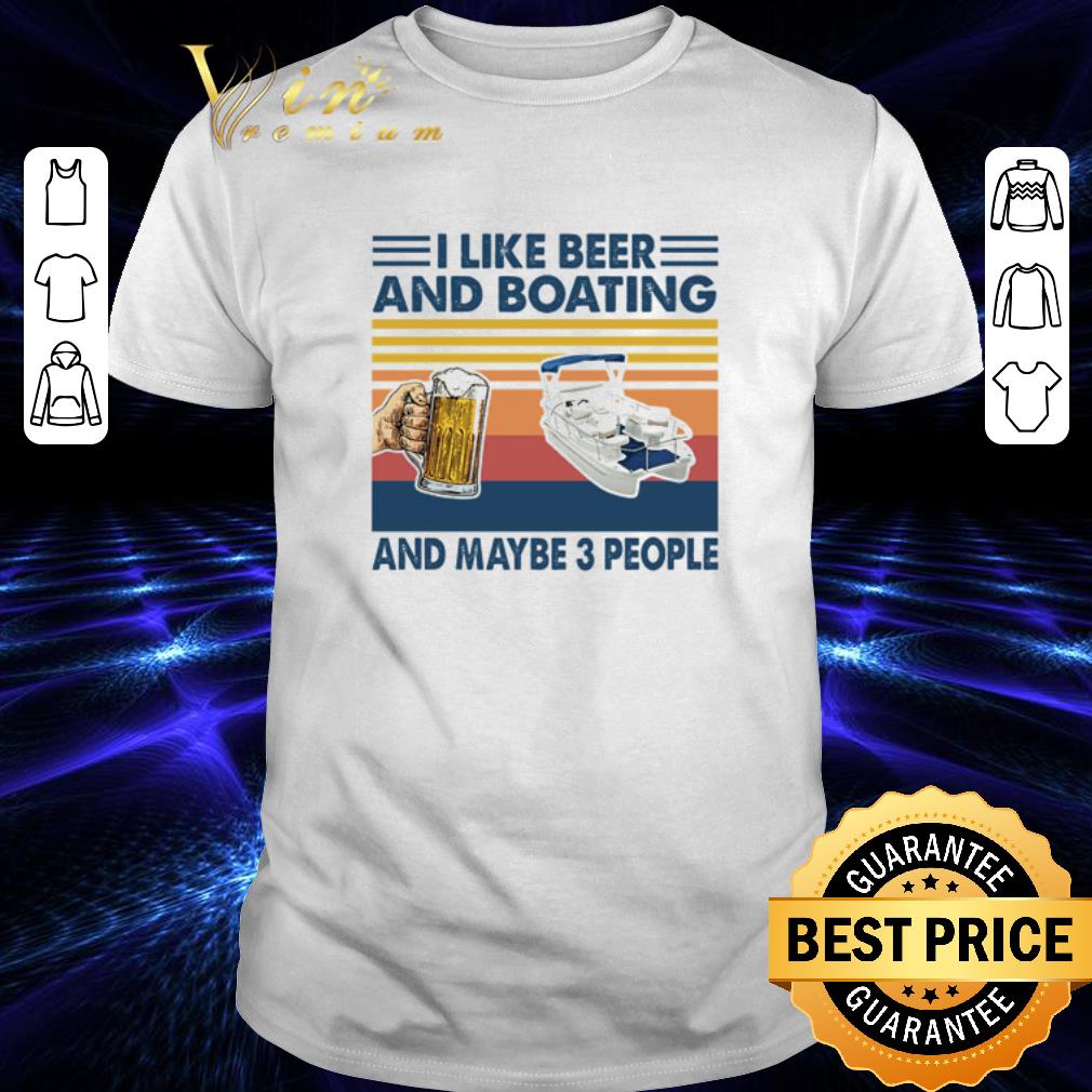 I like beer and boating and maybe 3 people vintage shirt