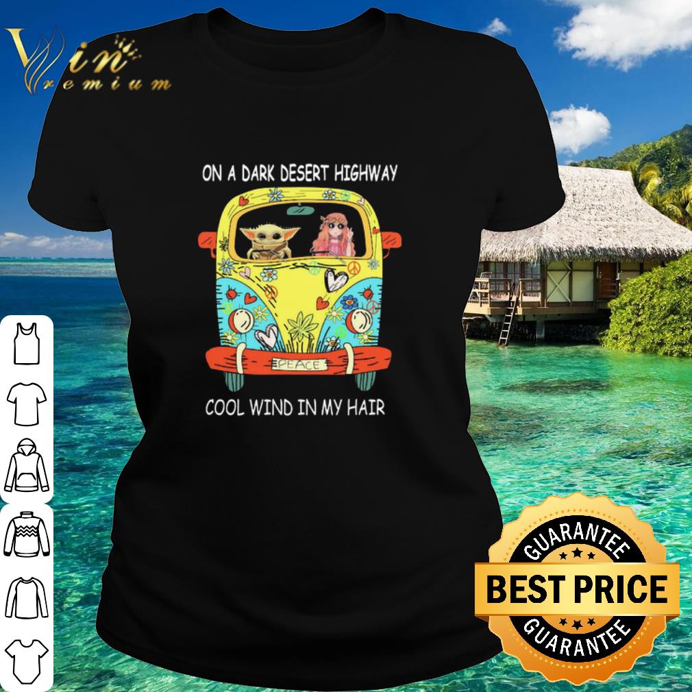 Official Baby Yoda Hippie Girl On A Dark Desert Highway Cool Wind In My Hair shirt
