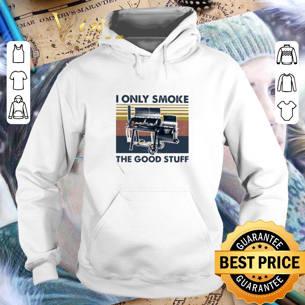 BBQ I Only Smoke The Good Stuff Vintage shirt 518a80c6 bbq i only smoke the good stuff vintage shirt 4 - BBQ I Only Smoke The Good Stuff Vintage shirt