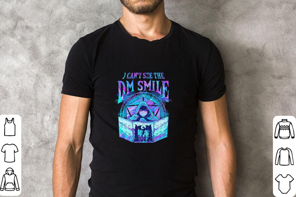Awesome I can’t see the Dm smiles shirt