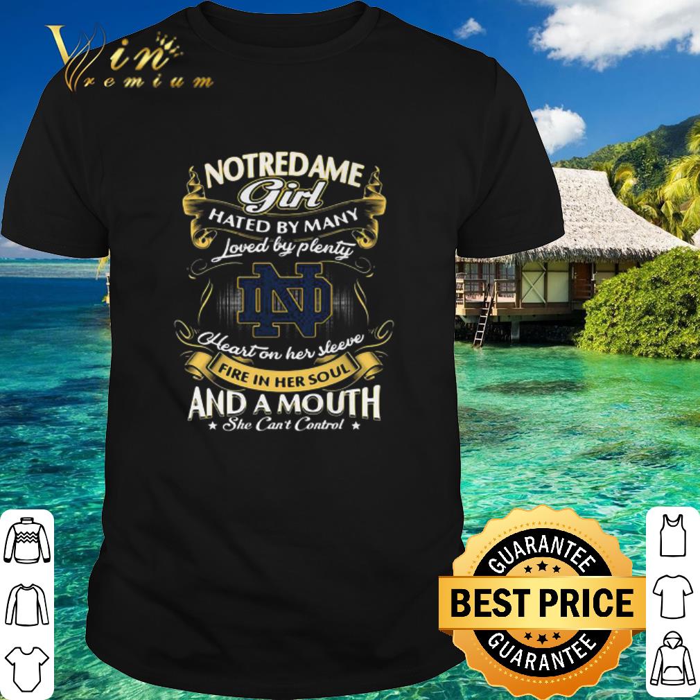Cool Notre Dame Girl Hated By Many Loved By Plenty Heart On Her Sleeve Fire shirt
