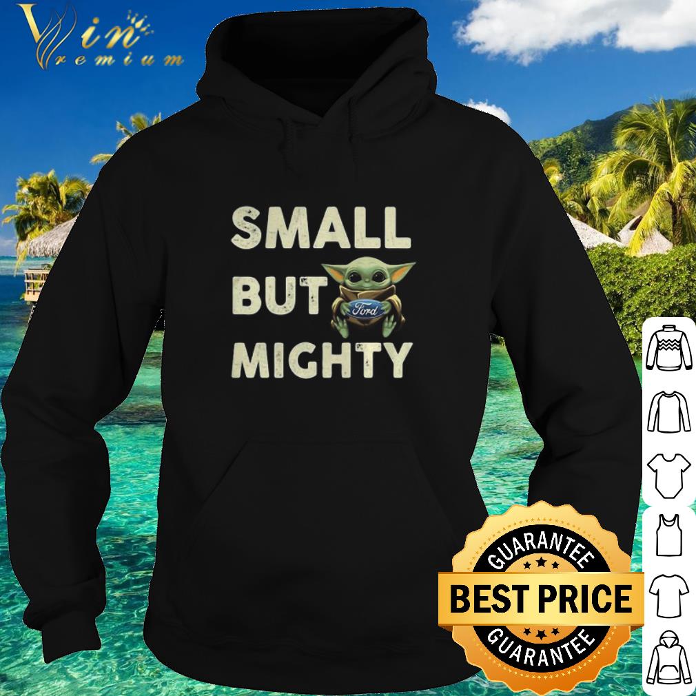 575dd0b1 pretty star wars baby yoda hug ford small but mighty shirt 4 - Pretty Star Wars Baby Yoda Hug Ford Small But Mighty shirt