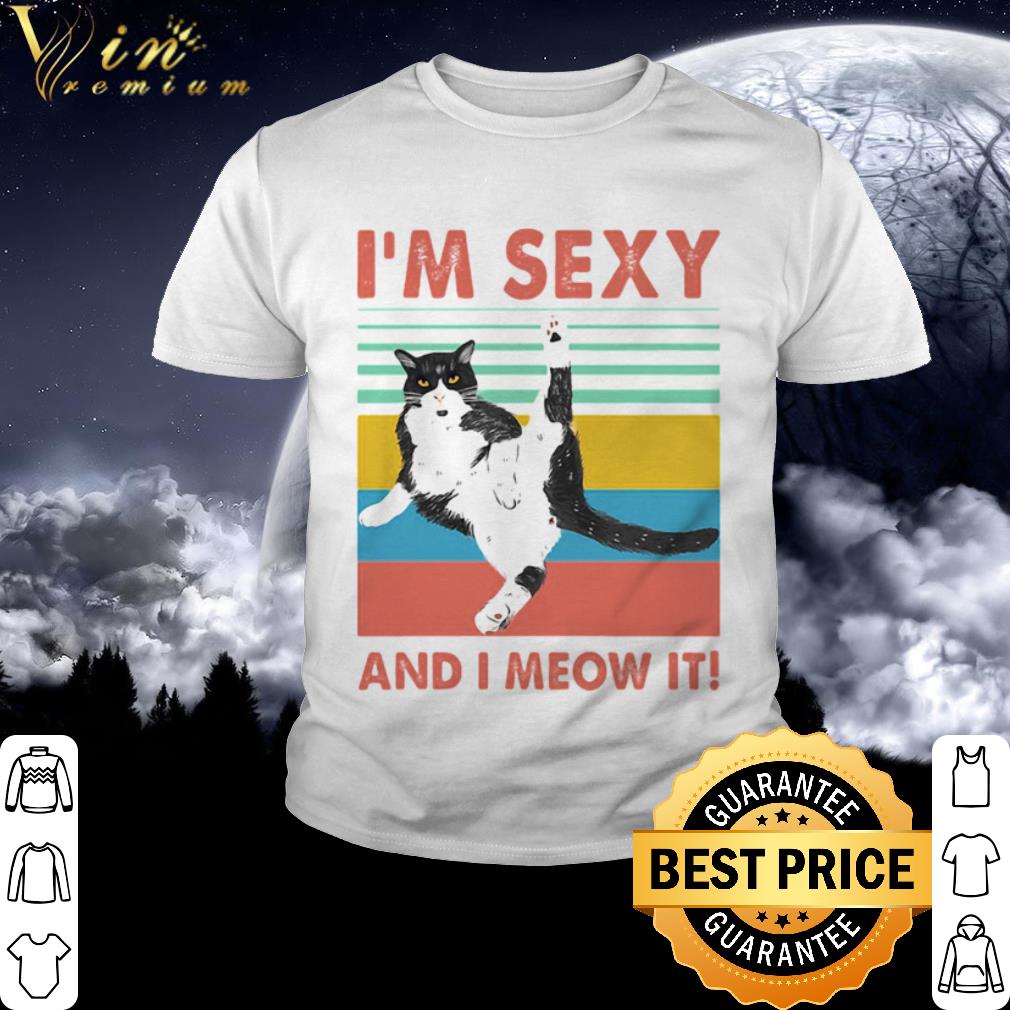 Nice Vintage I’m sexy and I meow it shirt