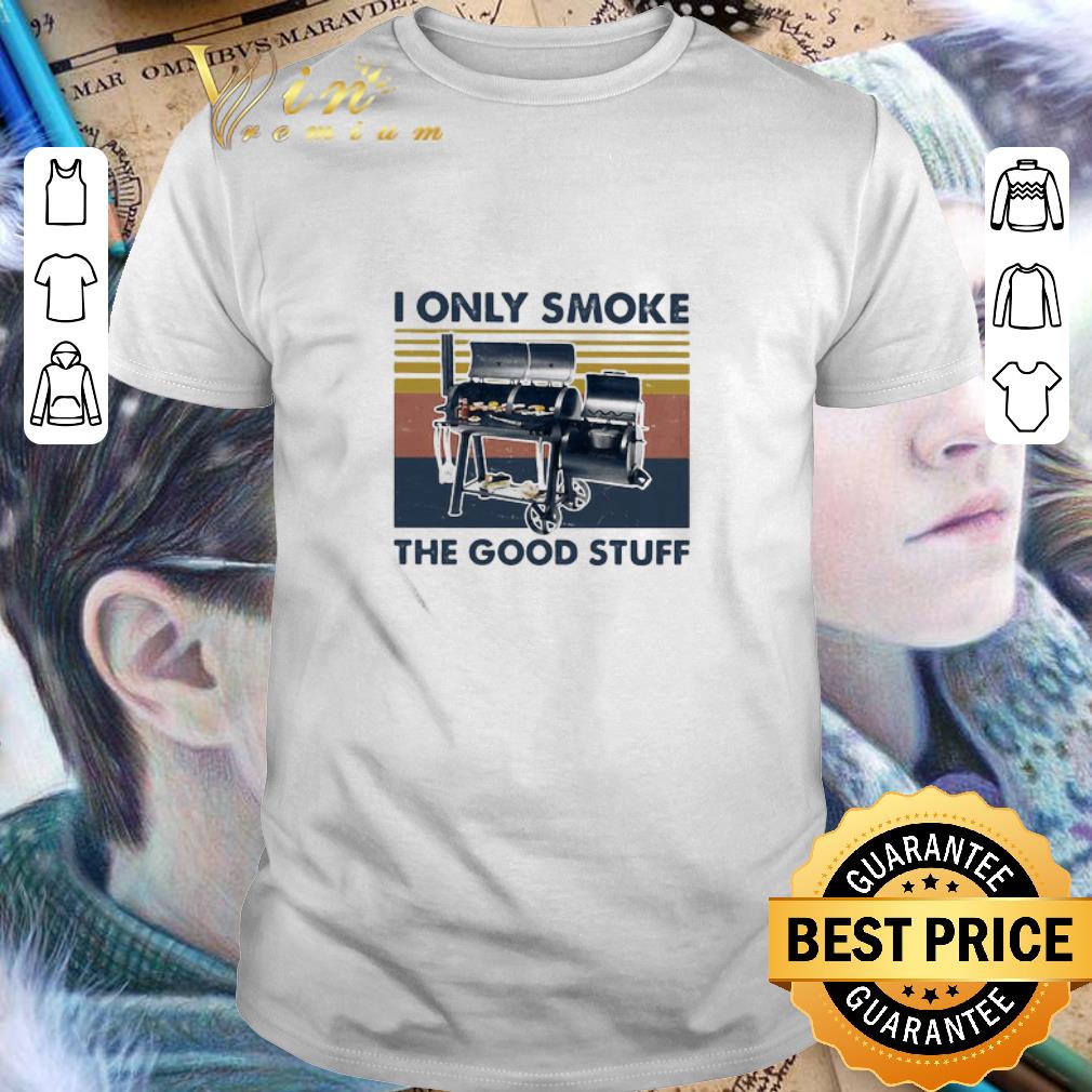 BBQ I Only Smoke The Good Stuff Vintage shirt