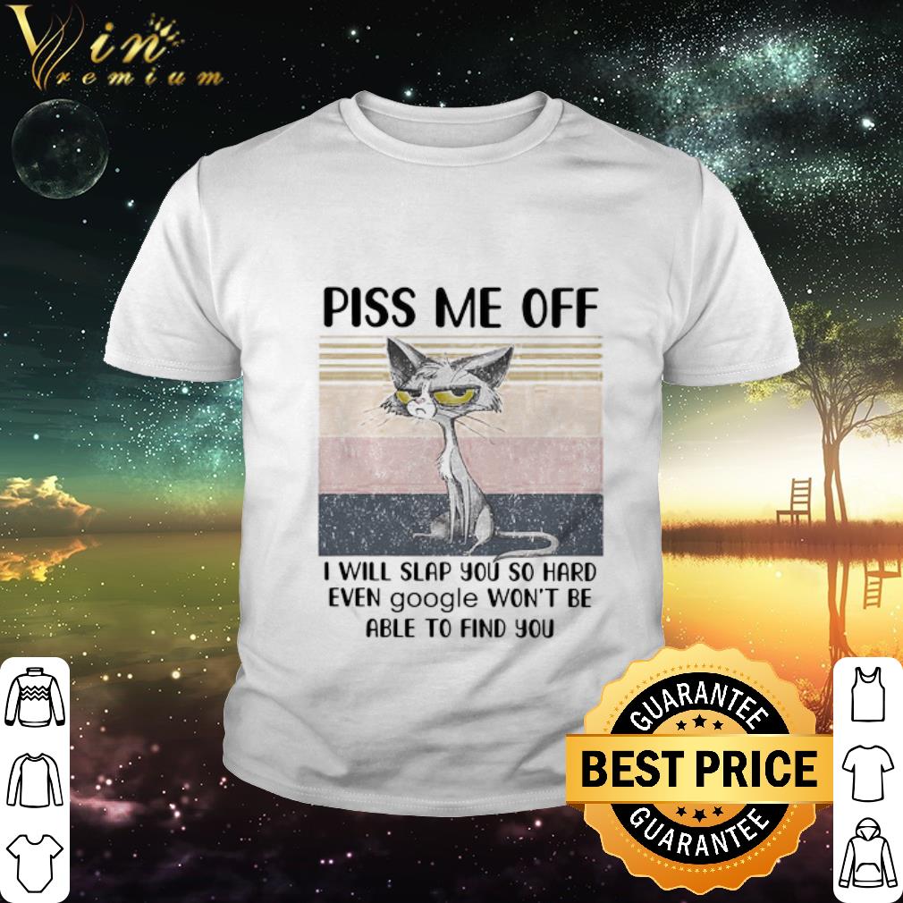 Nice Black cat piss me off i will slap you so hard even google vintage shirt