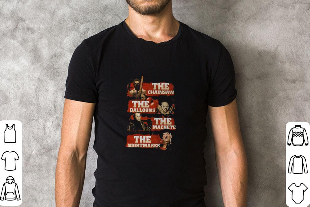 Premium The Chainsaw the Balloons the Machete the Nightmares shirt