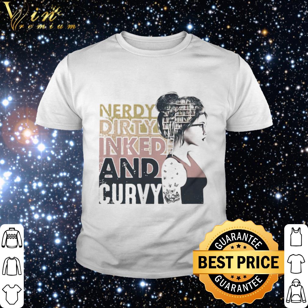 Official Nerdy Dirty Inked And Curvy Clothing shirt