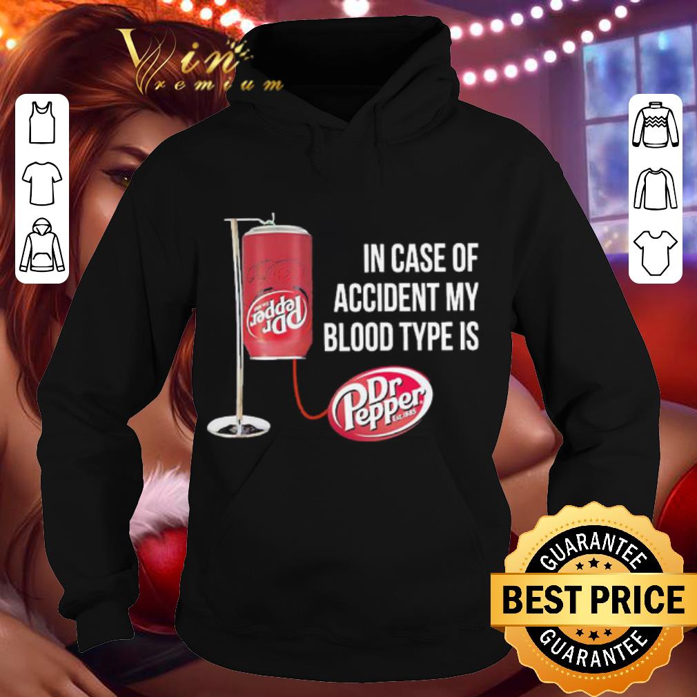 5dae7e27 dr pepper in case of accident my blood type is shirt 4 - Dr Pepper In case of accident my blood type is shirt