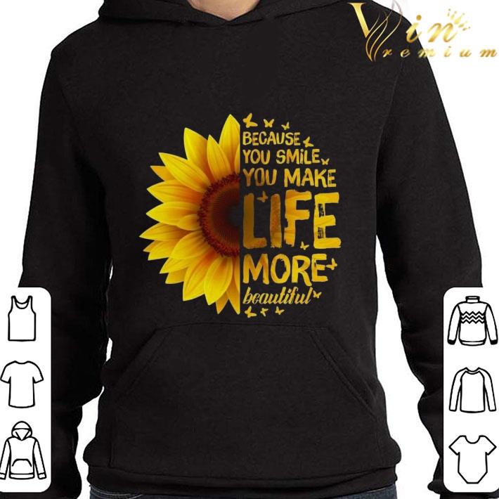 Sunflower because you smile you make life more beautiful shirt 5f2ef989 sunflower because you smile you make life more beautiful shirt 4 - Sunflower because you smile you make life more beautiful shirt