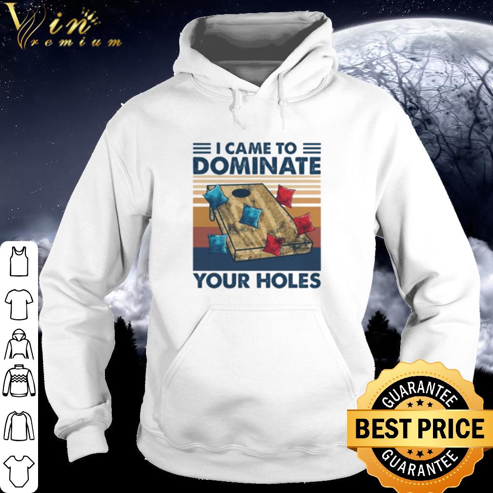 6440e74c pretty vintage cornhole i came to dominate your holes shirt 4 - Pretty Vintage Cornhole I came to dominate your holes shirt