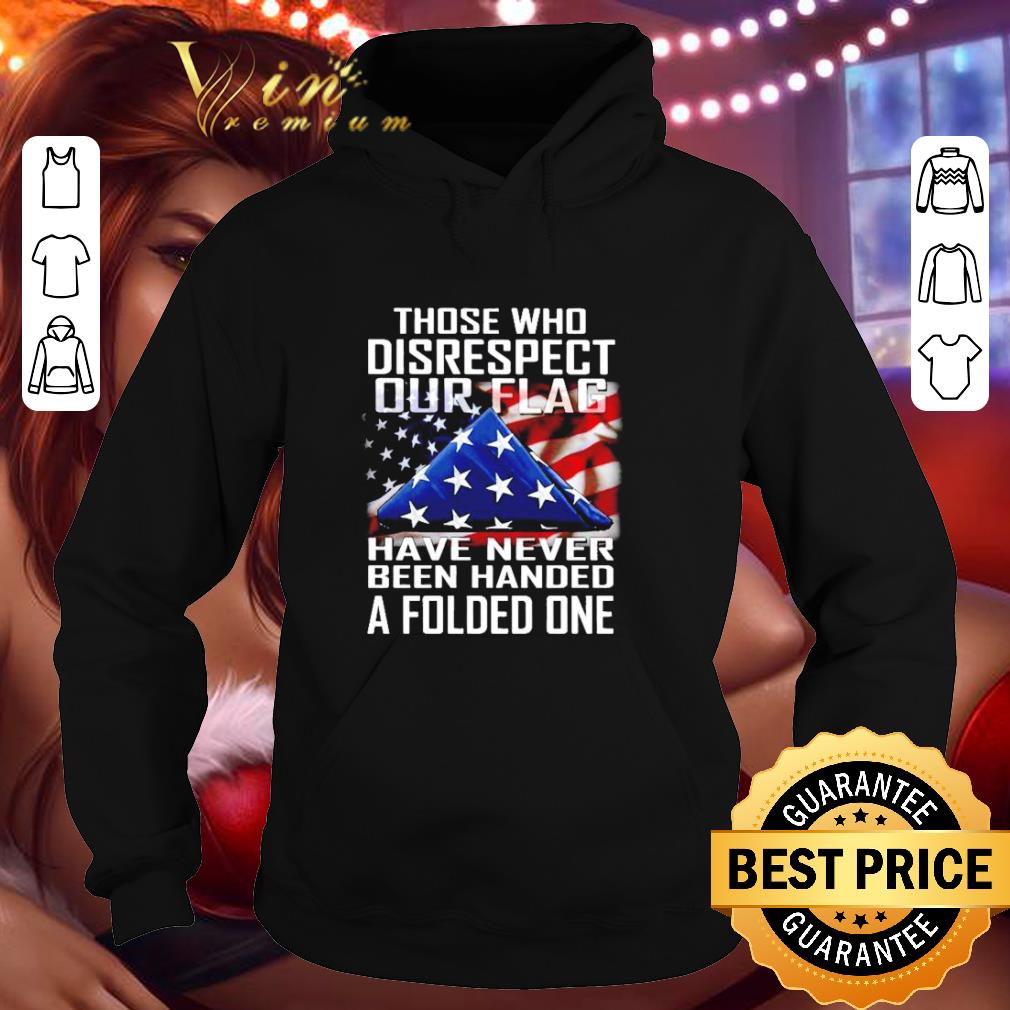 Those Who Disrespect Our Flag American shirt 64ddc142 those who disrespect our flag american shirt 4 - Those Who Disrespect Our Flag American shirt
