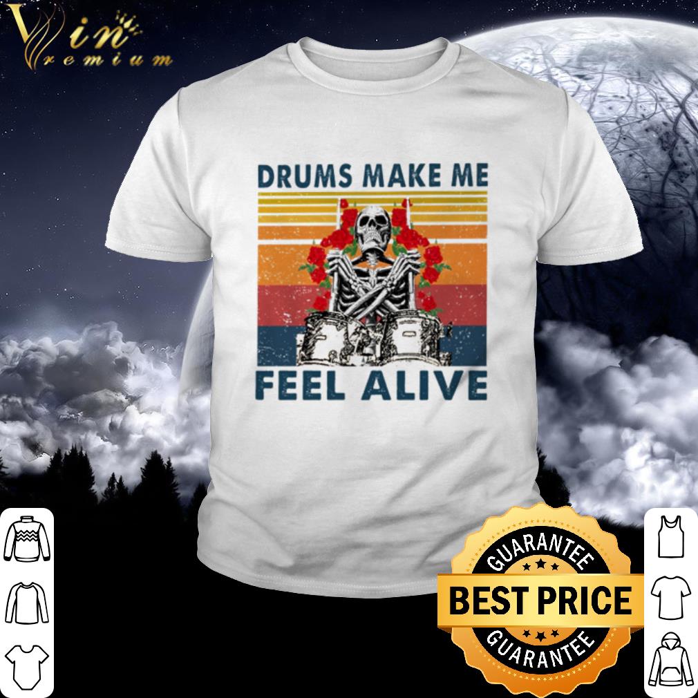 Top Vintage Skeleton drums make me feel alive shirt