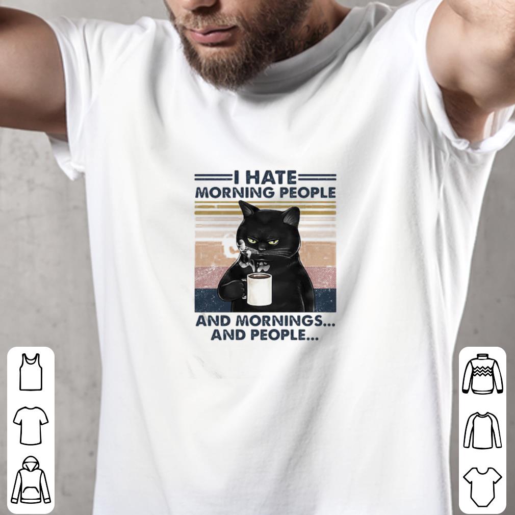 Hot Vintage Black Cat Drink Tea I Hate Morning People And Mornings And People shirt