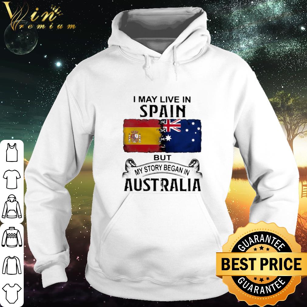 Premium I May Live Spain But My Story Began In Australia shirt 6cb2a1ee premium i may live spain but my story began in australia shirt 4 - Premium I May Live Spain But My Story Began In Australia shirt