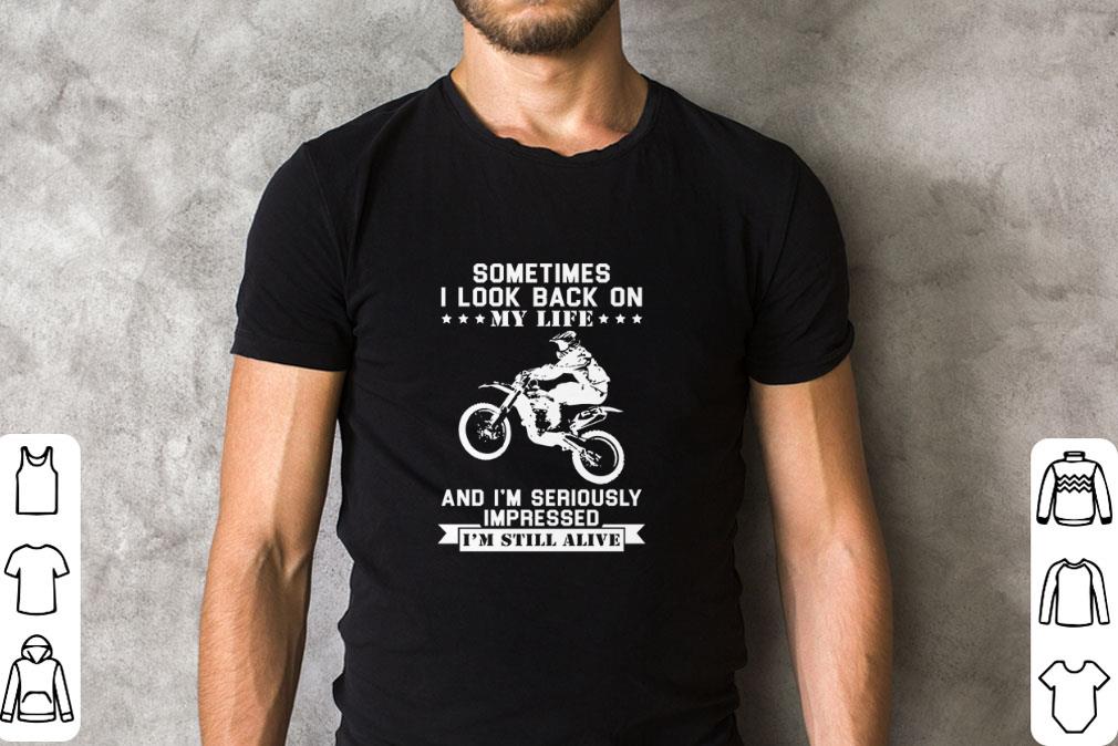 Motorcycle sometimes I look back on my life I’m still alive shirt