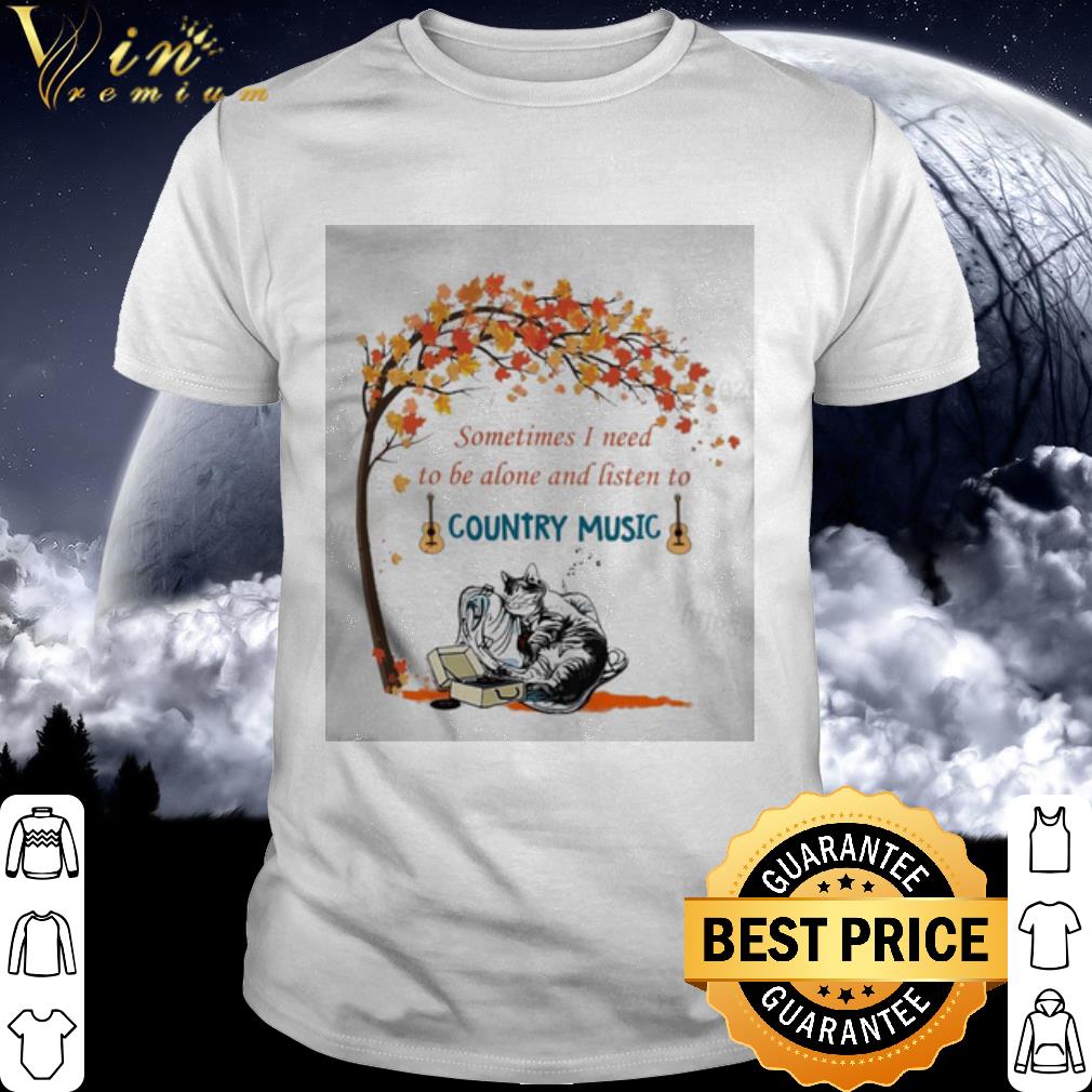 Sometimes I need to be alone and listen to Country music halloween shirt