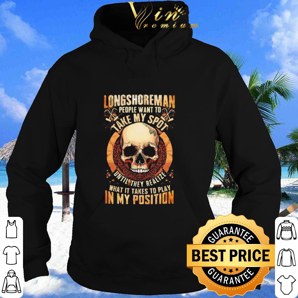 75c7ac93 premium skull longshoreman people want to take my spot until they realize shirt 4 - Premium Skull Longshoreman People Want To Take My Spot Until They Realize shirt
