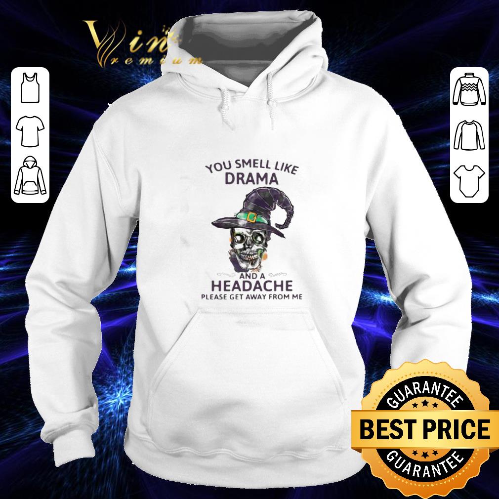 75cce728 halloween skull witch you smell like drama and a headache shirt 4 - Halloween Skull Witch You Smell Like Drama And A Headache shirt