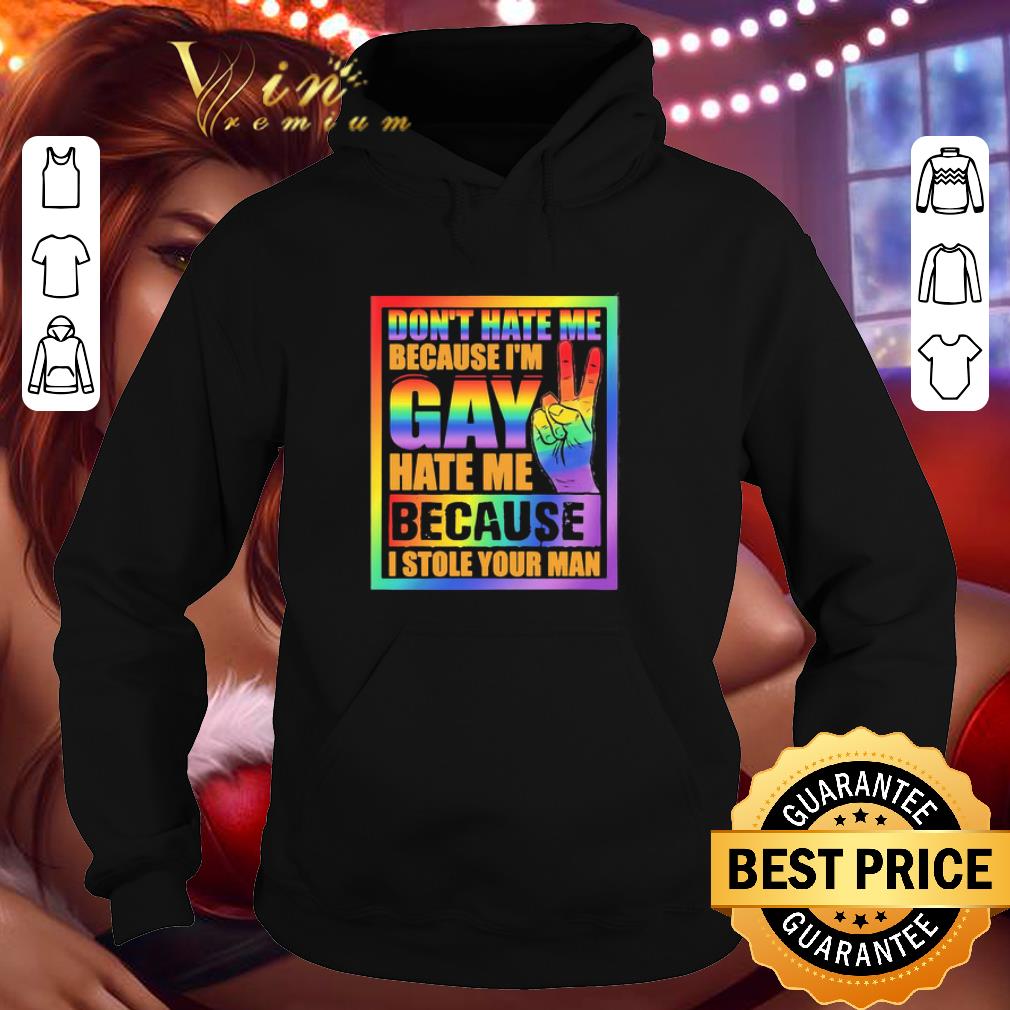 LGBT Don’t hate Me because i’m Gay hate Me because I stole Your man shirt 75f2a288 lgbt don t hate me because i m gay hate me because i stole your man shirt 4 - LGBT Don’t hate Me because i’m Gay hate Me because I stole Your man shirt