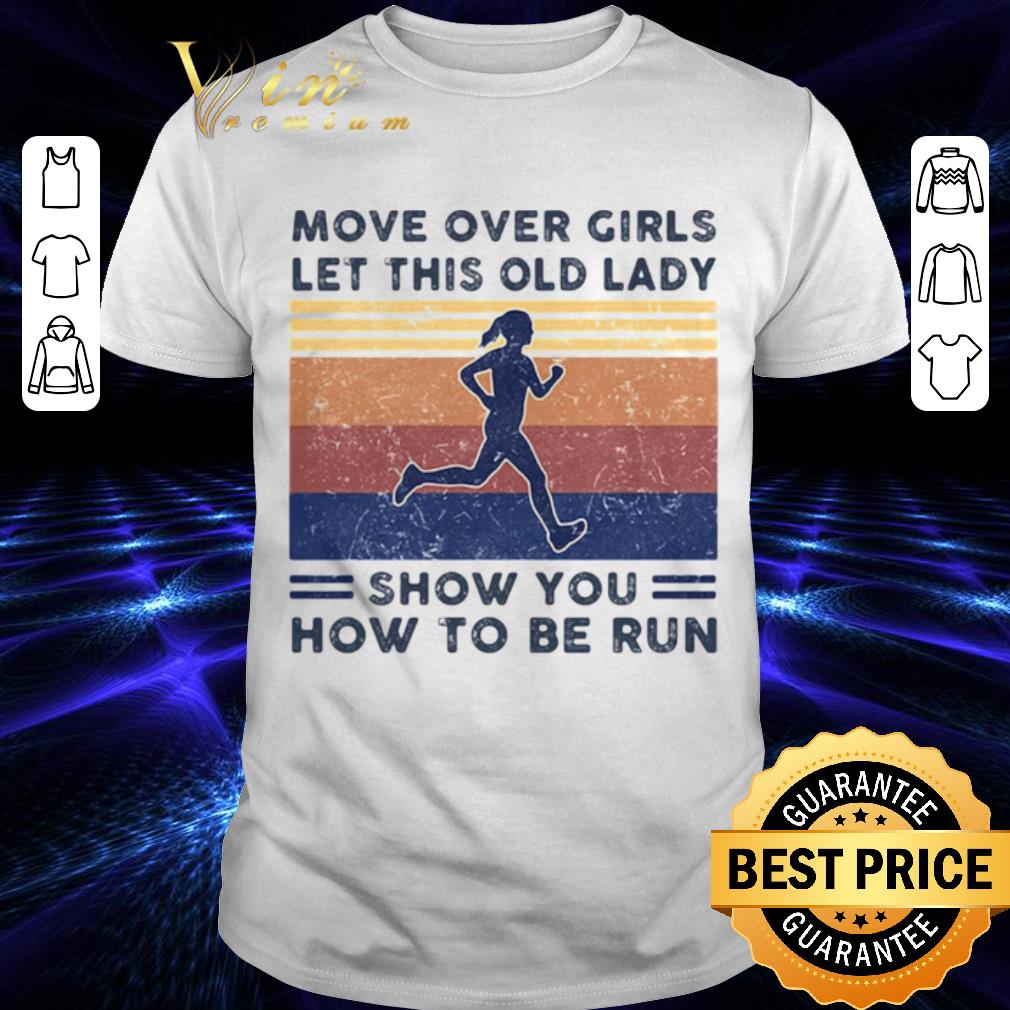 Move over girls let this old lady show you how to be run Vintage retro shirt