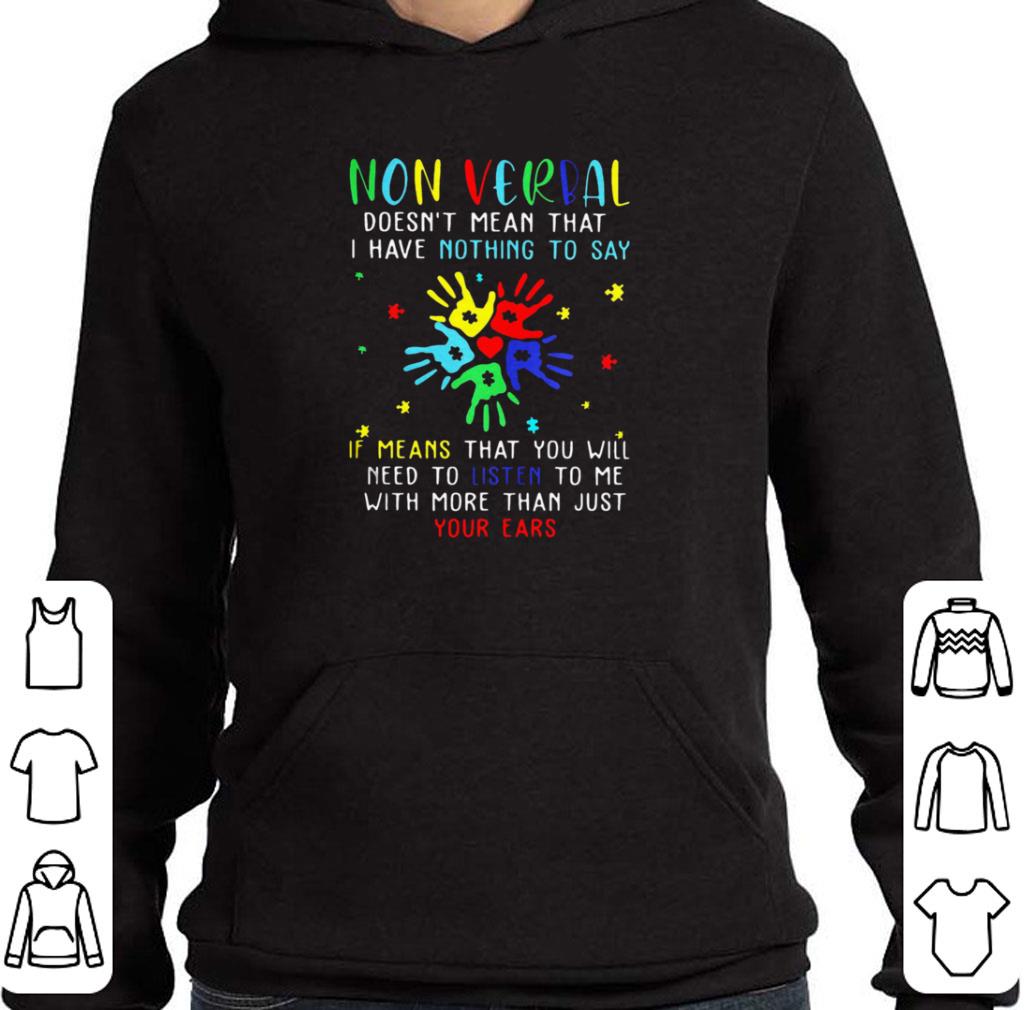7731082f pretty non verbal doesn t mean that i have nothing to say if means that you will need to listen to me with more than just your ears autism shirt 4 - Pretty Non Verbal Doesn’t Mean That I Have Nothing To Say If Means That You Will Need To Listen To Me With More Than Just Your Ears Autism shirt