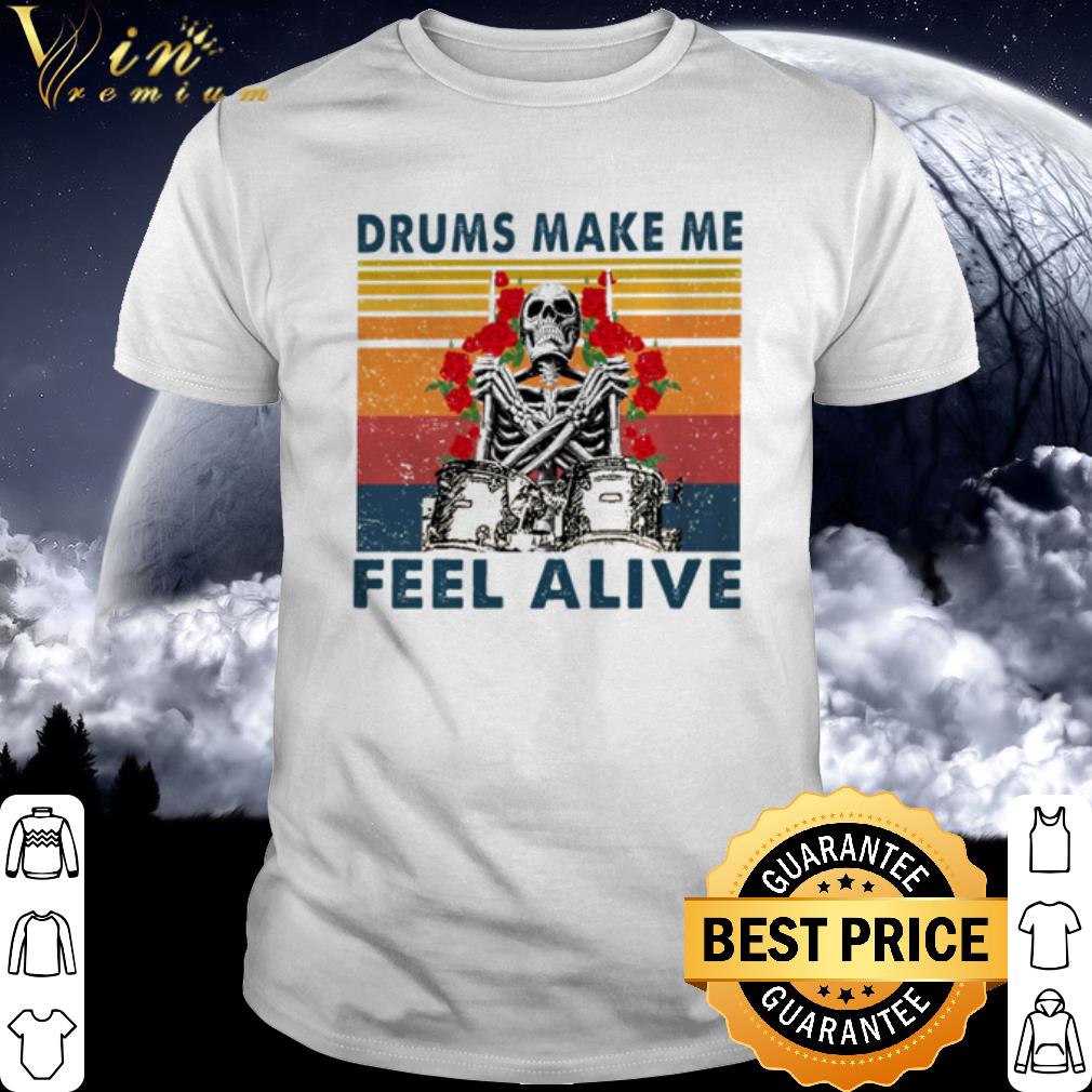 Top Vintage Skeleton drums make me feel alive shirt
