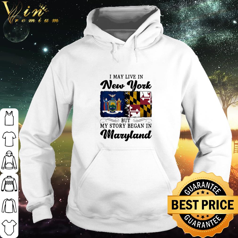 78650f1c best i may live in new york but my story began in maryland shirt 4 - Best I May Live In New York But My Story Began In Maryland shirt