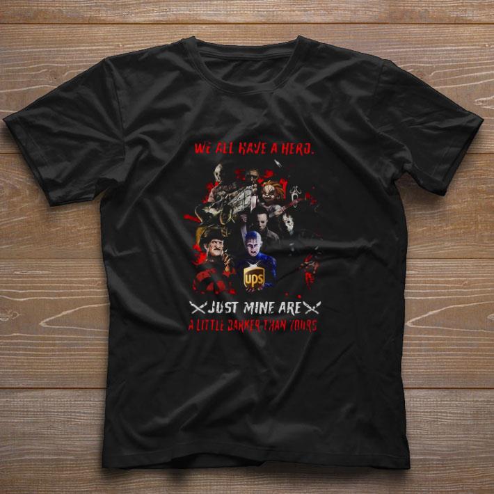Halloween Horror Characters UPS We All Have A Hero A Little Darker Than Yours shirt