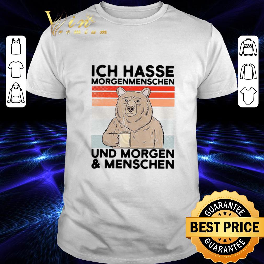 Bear ICH hasse morgenmenschen und morgen and menschen vintage shirt