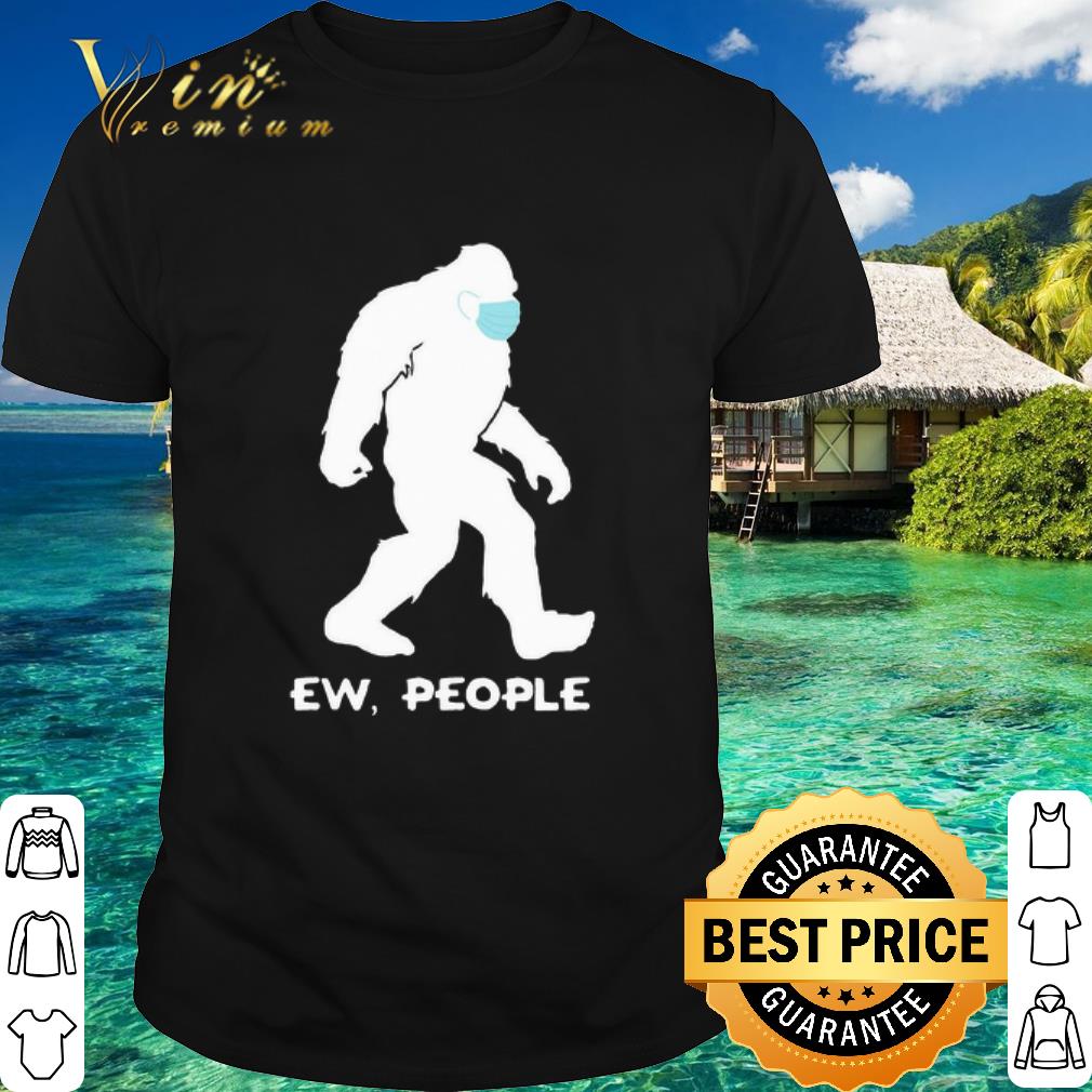 Premium Bigfoot face mask Ew people Coronavirus shirt